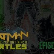 Batman Teenage Mutant Ninja Turtles 6