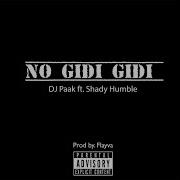 Dj Paak No Gidi Gidi Feat Shady Humble