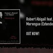 Robert Abigail Merengue Feat Dj Rebel Extended Mix