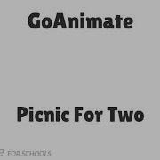 Goanimate Music Picnic For Two