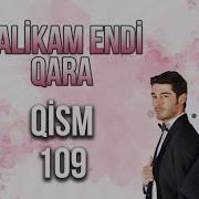 Malikam Endi Qara 109 Qism