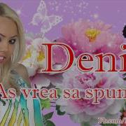 Denisa As Vrea Sa Spun Ceva Audio