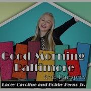 The Best Cover Of Good Morning Baltimore From Hairspray Ever Lacey