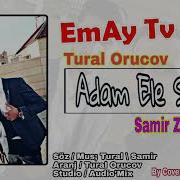 Samir Zahidoglu Ft Tural Orucov