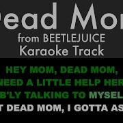 Dead Mom Dc Demo Beetlejuice The Musical Instrumental Karaoke