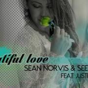 Sean Norvis Beautiful Love 4U Remix Feat Justine Berg