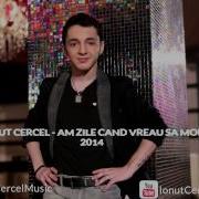 Am Zile Cand Vreu Sa Mor Ionut Cercel