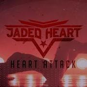 Jaded Heart Heart Attack