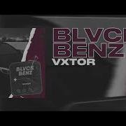 Vxtor Blvck Benz