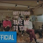 Got7 Take Me To You