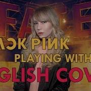 Blackpink Playing With Fire English Cover