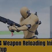 Ue4 Weapon Reloading Initial Setup