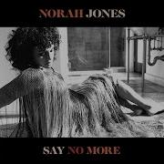 Norah Jones Say No More