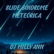 Slide Síndrome Meteórica Super Slowed