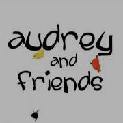 Audrey And Friends Theme Song