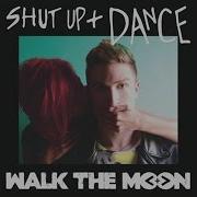 Walk The Moon Shut Up And Dance Audio