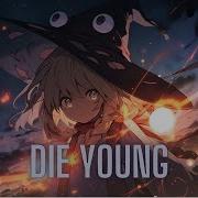 Nightcore Die Young