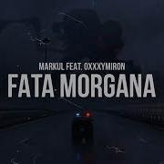 Markul Ft Oxxxymiron Fata Morgana