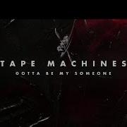 Tape Machines Gotta Be My Someone Instrumental Version