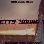 Bad Boys Blue Pretty Young Girl Drzycim Bootleg 2021