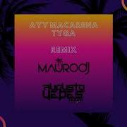 Ayy Macarena Tyga Remix By Dj Mauro Augusto Yepes