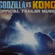 Godzilla Vs Kong Trailer Music