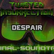 Twisted Insurrection Ost Despair 2020 Remaster