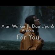 For You Alan Walker Ft Dua Lipa Alesso