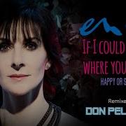 Enya If I Could Be Where You Are Happy Or Sad Remix