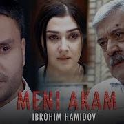 Ibrohim Hamidov Meni Akam Иброхим Хамидов Мени Акам