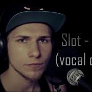 Слот Бой Vocal Cover