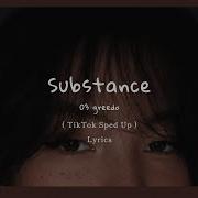 Substance 03 Greedo Sped Up Tik Tok Lyrics