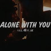 Y V E 48 Alone With You