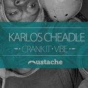 Karlos Cheadle Vibe Original Mix Mustache Music
