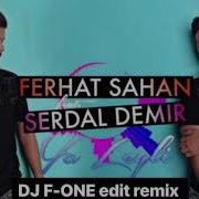 Ferhat Sahan Feat Serdal Demir Ya Leyla Dj F One Edit Remix