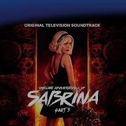 Chilling Adventures Of Sabrina Part 3 Soundtrack Cast Of Sabrina Teenage Dirtbag