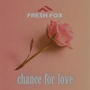 Fresh Fox Chance For Love Single Mix 2023 Oleg Vlasov Best Music