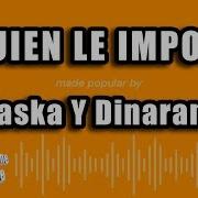 Alaska A Quien Le Importa Karaoke