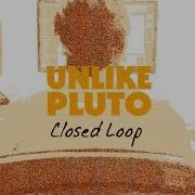 Unlike Pluto Closed Loop