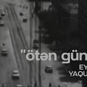 Eyyub Yaqubov Ötən Günlər