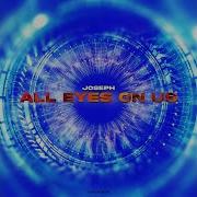 All Eyes On Us Original Mix Joseph