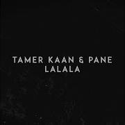 Lalala Tamer Kaan Pane