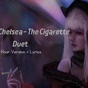 Princess Chelsea Cigarette Duet 1 Hour