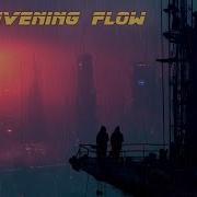 Evening Flow Relaxing Blade Runner Vibes