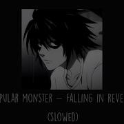 Falling In Reverse Popular Monster Slowed