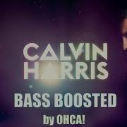 Ohca Calvin Harris Acceptable In The 80 S Bass Boosted