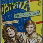 Fantastique Maria No Mas