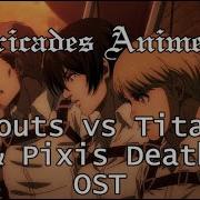 Scouts Vs Titans Pixis Death Ost Barricades Anime Version Ep 81 Attack On Titan Season 4 Ost