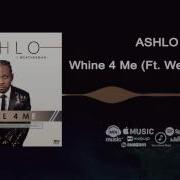 Ashlo Whine For Me Feat Weatherman