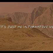 Maybe It S Just Me Alternative Version